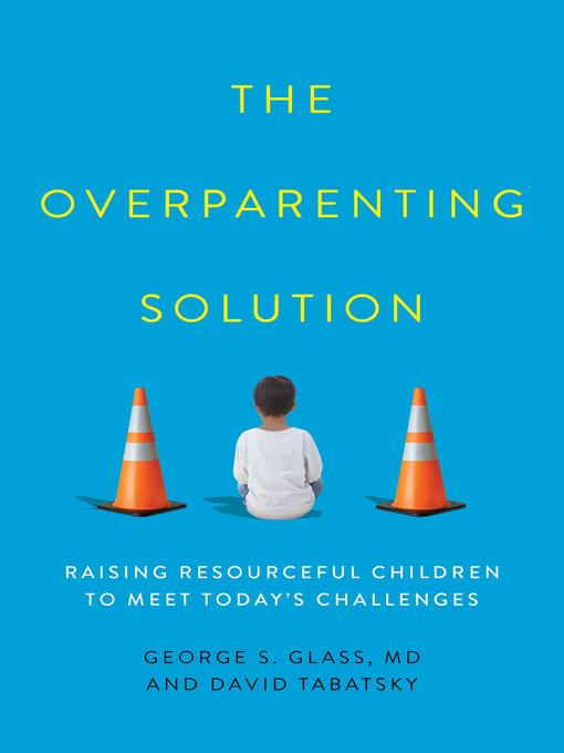 Title details for The Overparenting Solution by George S. Glass - Available